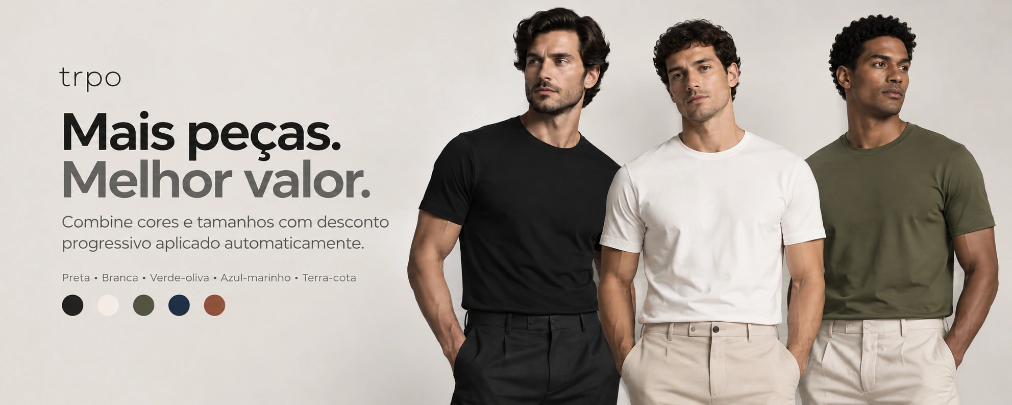 Mais peças. Melhor valor. Três homens vestindo camisetas TRPO preta, branca e verde-oliva, com desconto progressivo aplicado automaticamente.