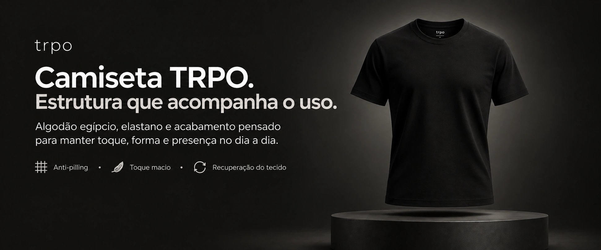 Camiseta TRPO: estrutura que acompanha o uso. Camiseta preta em destaque — anti-pilling, toque macio e recuperação do tecido.